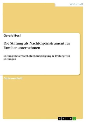 Die Stiftung als Nachfolgeinstrument für Familienunternehmen | Gerald Bosl