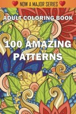 100 Amazing Patterns: An Adult Coloring Book with Fun, Easy, an... 9781945260896