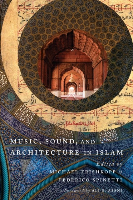 Music, Sound, and Architecture in Islam by B01 (Paperback Book)