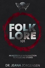 Folklore 101: An Accessible Introduc... by Jorgensen, Jeana Paperback / softback