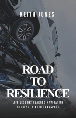 Road to Resilience: Life Lessons Learned Navigating Success in Auto Transport by