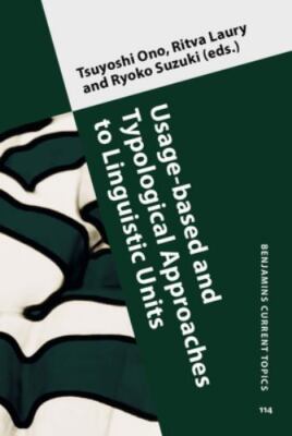 Usage-based and Typological Approaches to Linguistic Units (Benjamins Current To