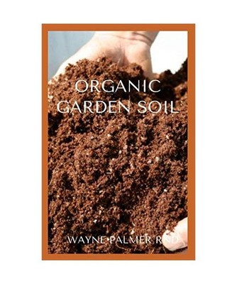 ORGANIC GARDEN SOIL: The Essential Gardener's Guide To Organic Soil Food Web, PA