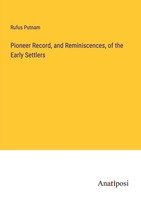 Rufus Putnam | Pioneer Record, And Reminiscences, Of The Early Settlers | Buch