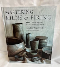 Mastering Kilns and Firing  Raku, Pit and Barrel, Wood Firing  by Oesterritter