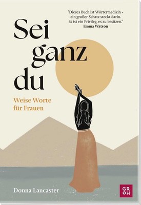 Sei ganz du Weise Worte für Frauen | Ein Selfcare-Buch für mehr Selbstliebe, ...
