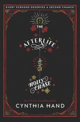 The Afterlife of Holly Chase : A Christmas and Holiday Book Cynth