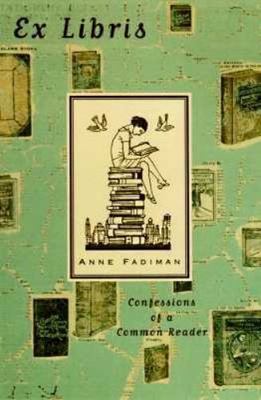 Ex Libris: Confessions of a Common Reader, Fadiman, Anne, Good Book