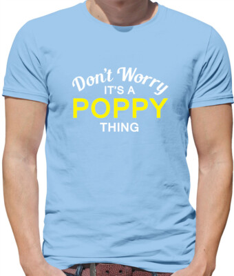 Don't Worry It's a POPPY Thing! - Herren T-Shirt - Nachname individuell Name Familie