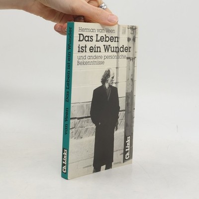Das Leben ist ein Wunder und andere persönliche Bekenntnisse
