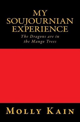 My Soujournian Experience: The Dragons Are in the Mango Trees by Molly Kain (Eng