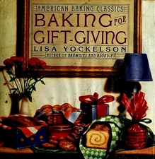 Baking for Gift-Giving ~ Lisa Yockelson AMERICAN BAKING CLASSICS  Rare Book NEW!