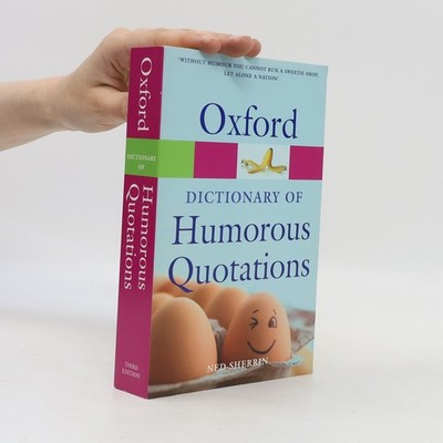 Oxford Dictionary of Humorous Quotations: Third Edition  |  Ned Sherrin