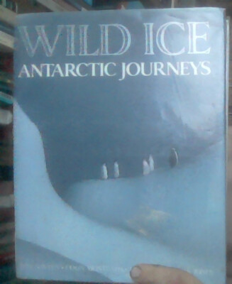 Wild Ice - Antarctic Journeys