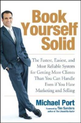 Book Yourself Solid: The Fastest, Easiest, and Most Reliable System for G - GOOD