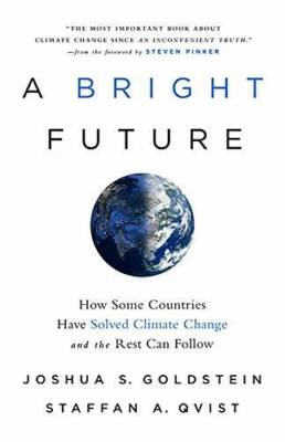 A Bright Future: How Some Countries Have Solved Climate Change and the Re - GOOD