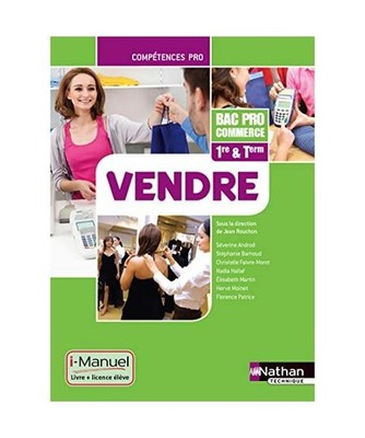 Vendre - 1re/ Term Bac Pro Commerce Compétences Pro i-Manuel bi-média, Rouchon