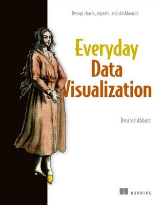 Everyday Data Visualization by Desiree Desireé HARDBACK 9781633438408