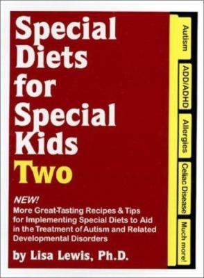 Special Diets for Special Kids, Two: New! More Great Tasting Recipes & Tips...
