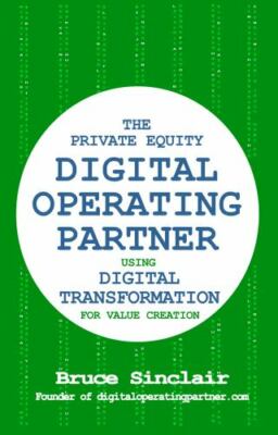 The Private Equity Digital Operating Partner: How to Use Digital Transformation