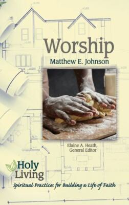 Holy Living: Worship: Spiritual Practices f- 1501877585, paperback, Johnson, new