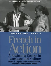 French in Action: A Beginning Course in Language and Culture - Workbook, Par...