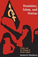 Feminists, Islam, And Nation | Gender And The Making Of Modern Egypt | Badran
