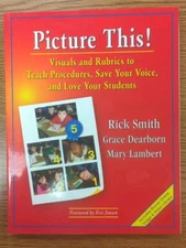 Picture This! Visuals Rubrics to Teach Procedures, Save Your Voice - Rick Smith