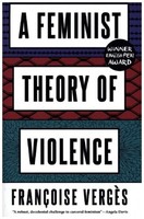 A Feminist Theory Of Violence FrançOise VergèS