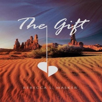 The Gift Rebecca L. Masker Hardcover Author Solutions Inc
