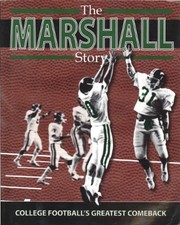 THE MARSHALL STORY: COLLEGE FOOTBALL'S GREATEST COMEBACK By Rick Nolte & Dave