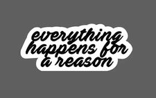 Everything Happens For a Reason Sticker Quote Motivational Gift NEW