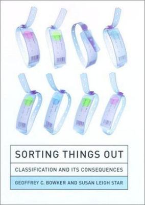 Sorting Things Out: Classification and Its Consequences (Inside Technology) - Bo