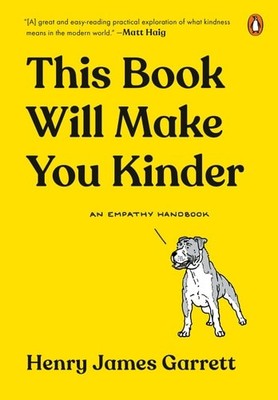 This Book Will Make You Kinder: An Empathy Handbook, Garrett, Henry James, New B