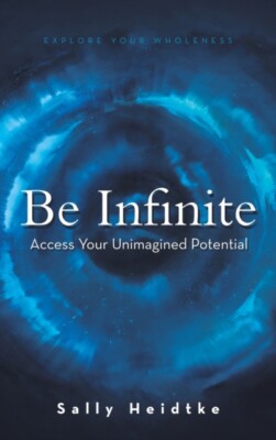 Heidtke - Be Infinite  Access Your Unimagined Potential - New hardback - X555z