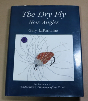 The Dry Fly New Angles By Gary LaFontaine 1st Ed. SIGNED | eBay