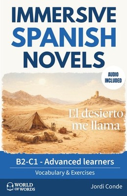EL DESIERTO ME LLAMA: A full-length Spanish novel (200 pages) for upper intermed