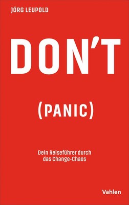 Don´t Panic | Dein Reiseführer durch das Change-Chaos | Jörg Leupold | Buch