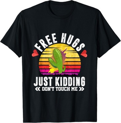 Free Hugs Just Kidding Don't Touch Me, Funny Sarcastic Lover T-Shirt
