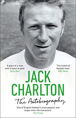 Jack Charlton: The Autobiography - Charlton, Jack