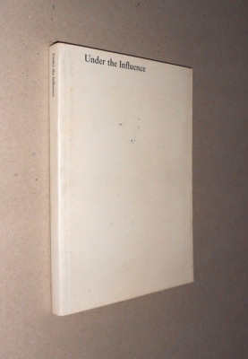 UNDER THE INFLUENCE. 1997 ART EXHIBITION CATALOGUE MULTIPLE ARTISTS. ILLUSTRATED