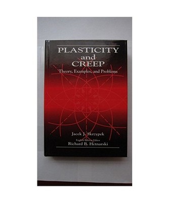 Plasticity and Creep: Theory, Examples, and Problems