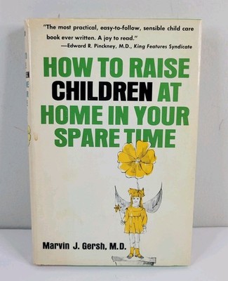 How to Raise Children At Home in Your Spare Time - Hardcover by Marvin J. Gersh