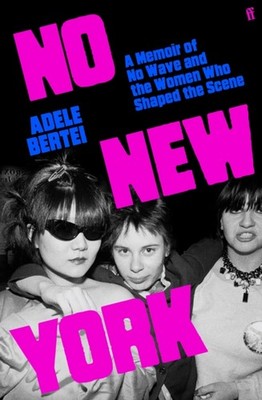 No New York by Adele Bertei (Hardback Book)