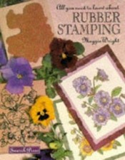 All You Need to Know About Rubber Stamping by Maggie Wright  L/New PB, 1995