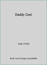 Daddy Cool by Hugh O'Neill