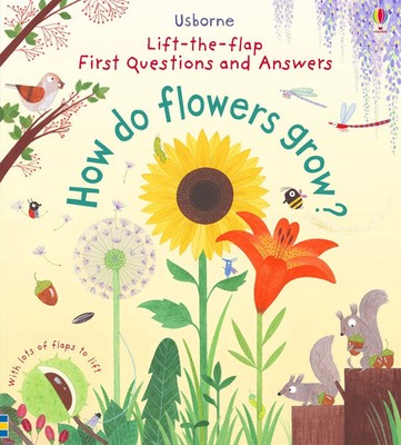 First Lift-the-Flap Questions and Answers How Do Flowers Grow? | Katie Daynes