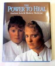Rick Smolan & Phillip Moffitt & Matthew Naythons THE POWER TO HEAL  Ancient Arts