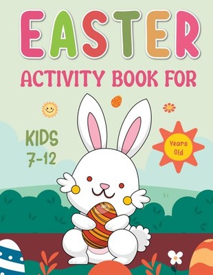 Easter Activity Book For Kids 7-12 Years Old: A Fun Coloring Pages, Dot-to-Dot,