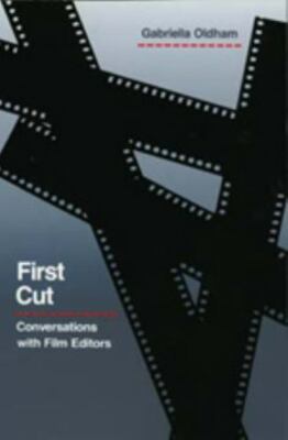First Cut: Conversations with Film Editors, , Oldham, Gabriella, Good, 11/1/1995